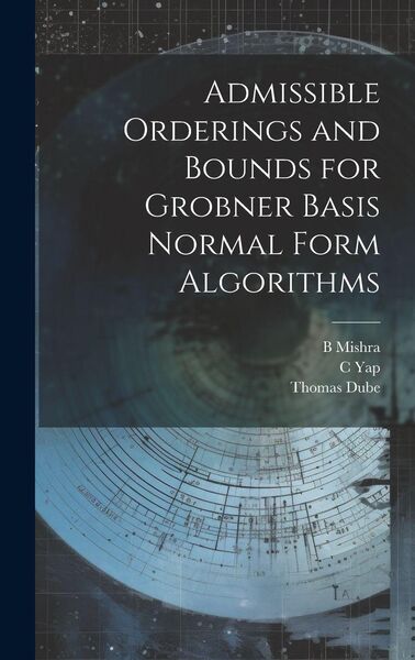 Produktbild: Admissible Orderings and Bounds for Grobner Basis Normal Form Algorithms
