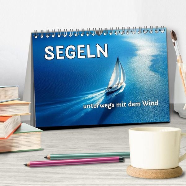 Produktbild: SEGELN - unterwegs mit dem Wind (Tischkalender 2026 DIN A5 quer), CALVENDO Monatskalender