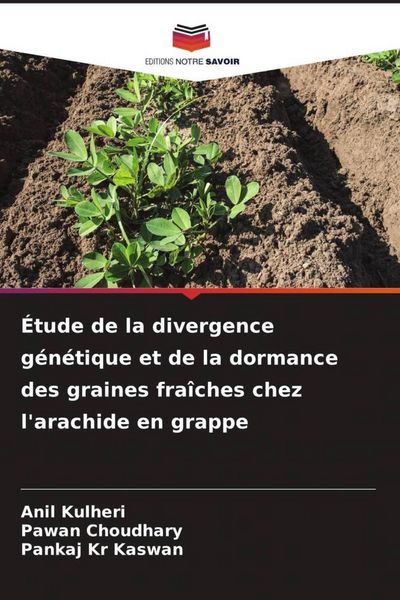 Produktbild: &Eacute;tude de la divergence g&eacute;n&eacute;tique et de la dormance des graines fra&icirc;ches chez l'arachide en grappe