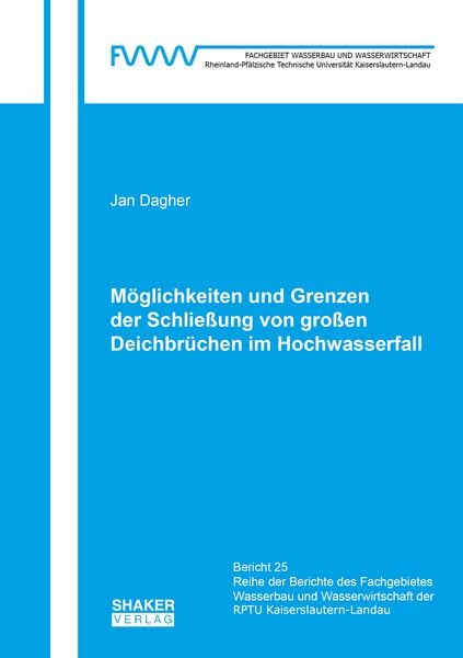 Produktbild: M&ouml;glichkeiten und Grenzen der Schlie&szlig;ung von gro&szlig;en Deichbr&uuml;chen im Hochwasserfall