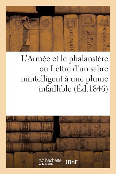 Produktbild: L'Arm&eacute;e Et Le Phalanst&egrave;re Ou Lettre d'Un Sabre Inintelligent &Agrave; Une Plume Infaillible