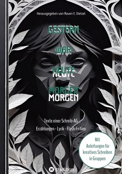 Produktbild: Gestern war heute morgen - Erz&auml;hlungen, Science-Fiction, Lyrik und Flash-Fiction von jungen Talenten