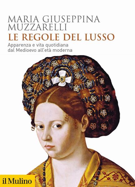 Produktbild: Le regole del lusso. Apparenza e vita quotidiana dal Medioevo all'et&agrave; moderna