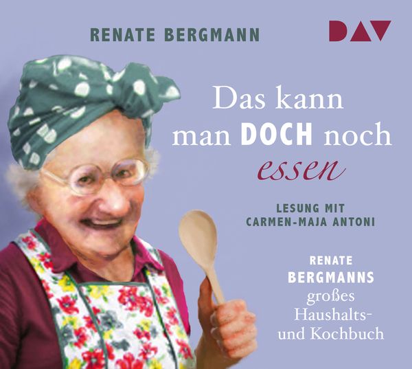 Das kann man doch noch essen. Renate Bergmanns großes Haushalts- und Kochbuch