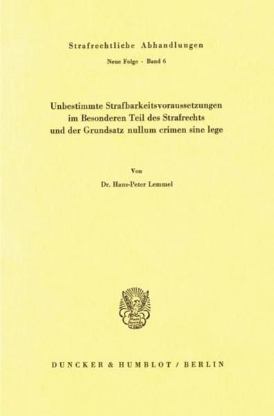 Unbestimmte Strafbarkeitsvoraussetzungen im Besonderen Teil des Strafrechts und der Grundsatz nullum crimen sine lege., Taschenbuch von Hans-Peter