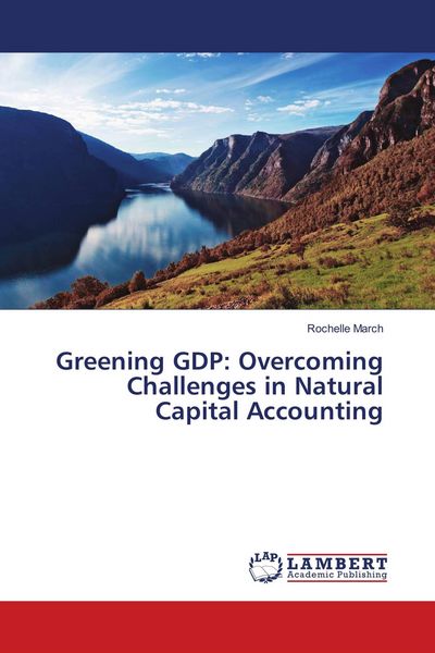 Produktbild: Greening GDP: Overcoming Challenges in Natural Capital Accounting