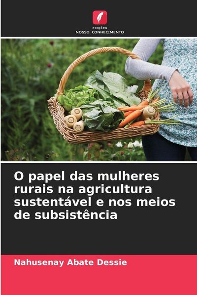 Produktbild: O papel das mulheres rurais na agricultura sustent&aacute;vel e nos meios de subsist&ecirc;ncia
