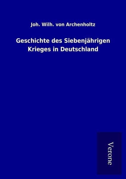 Produktbild: Geschichte des Siebenj&auml;hrigen Krieges in Deutschland