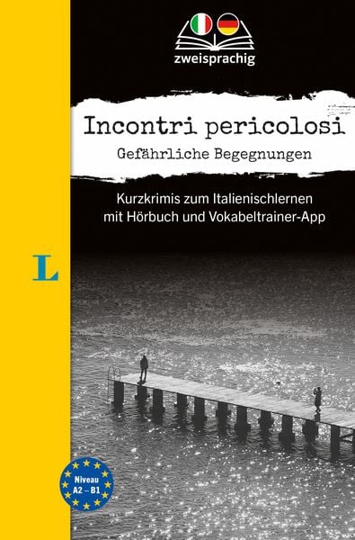 Langenscheidt Krimi zweisprachig Italienisch (A2/B1) - Incontri pericolosi, Taschenbuch von Valerio Vial , Giovanni Garelli, Langenscheidt bei PONS