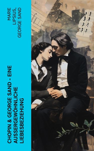 Produktbild: Chopin & George Sand - Eine au&szlig;ergew&ouml;hnliche Liebesbeziehung