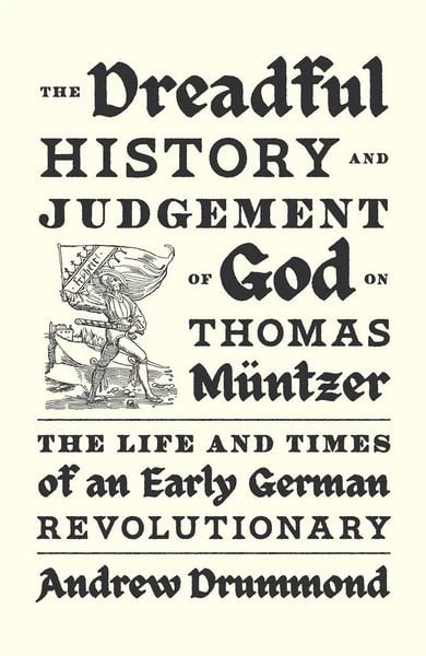Produktbild: The Dreadful History and Judgement of God on Thomas Muntzer