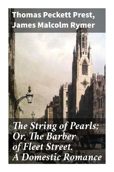 Produktbild: The String of Pearls; Or, The Barber of Fleet Street. A Domestic Romance