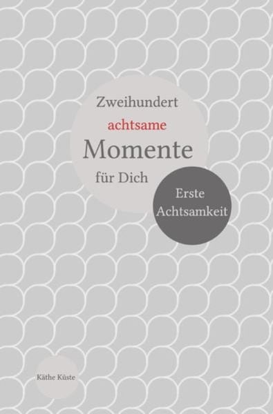 Achtsamkeit Kinder / Zweihundert achtsame Momente, Taschenbuch von Käthe Küste, Epubli, 9783748523581