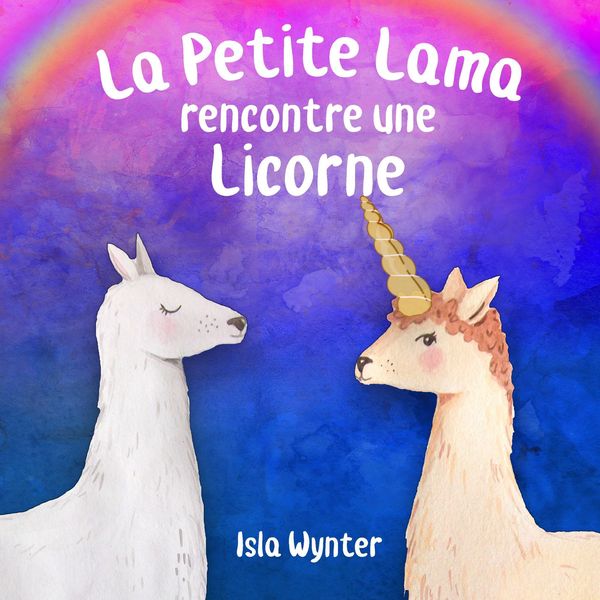 Produktbild: La Petite Lama rencontre une licorne (Les Aventures de la Petite Lama, #1)