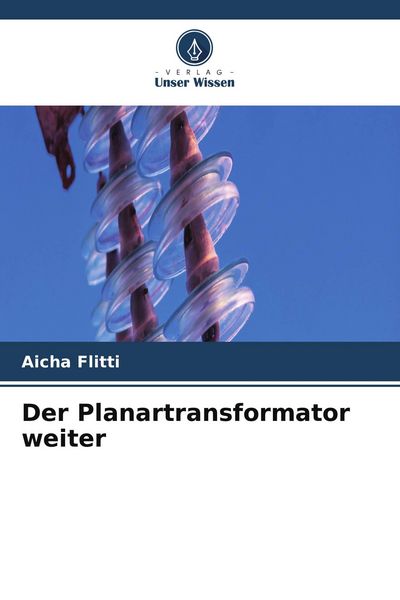 Der Planartransformator weiter, Taschenbuch von Aicha Flitti, Verlag Unser Wissen, 9786209977268