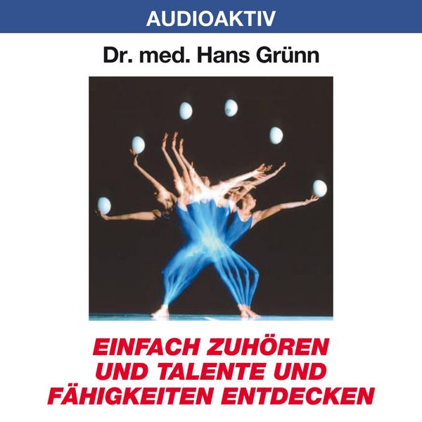 Einfach zuhören und Talente und Fähigkeiten entdecken - Hans Grünn, Audio, 4018449032250