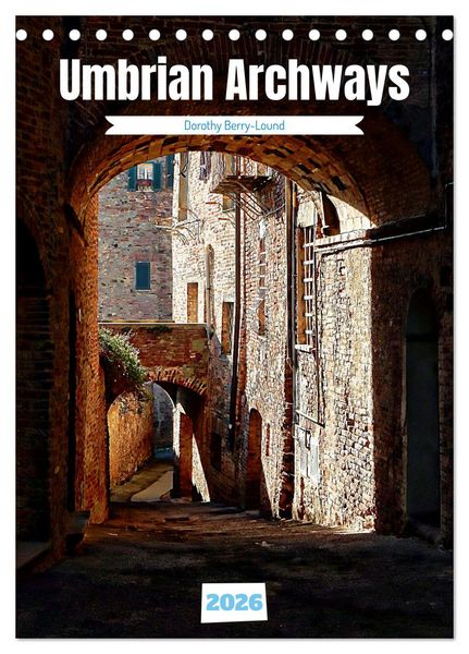 Umbrian Archways (Desk Calendar 2026 DIN A5 portrait), CALVENDO 12 Month DeskCalendar