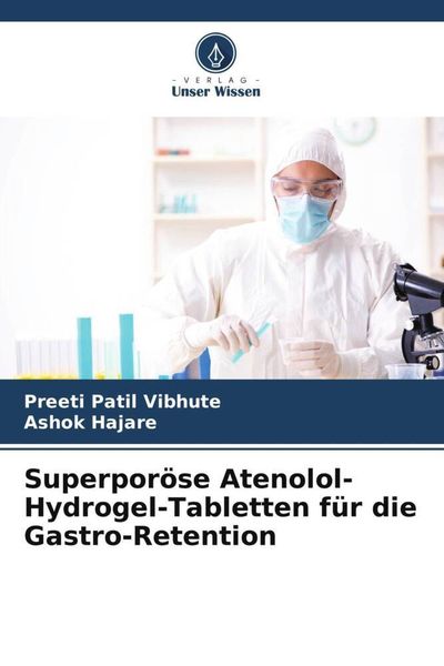 Superporöse Atenolol-Hydrogel-Tabletten für die Gastro-Retention