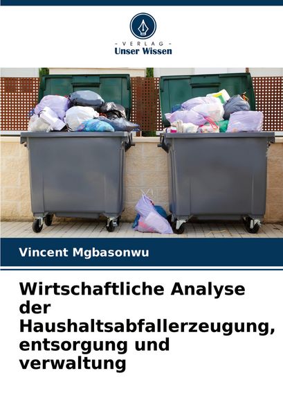 Produktbild: Wirtschaftliche Analyse der Haushaltsabfallerzeugung, entsorgung und verwaltung