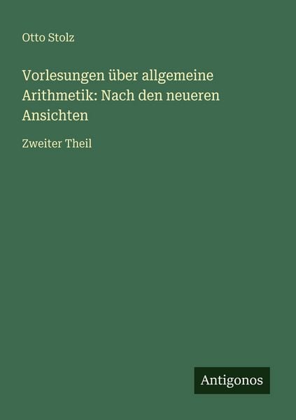 Produktbild: Vorlesungen &uuml;ber allgemeine Arithmetik: Nach den neueren Ansichten