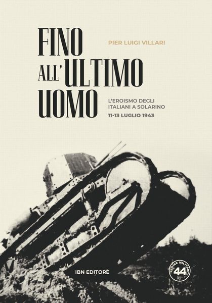 Produktbild: Fino all'ultimo uomo. L'eroismo degli italiani a Solarino 11-13 luglio 1943