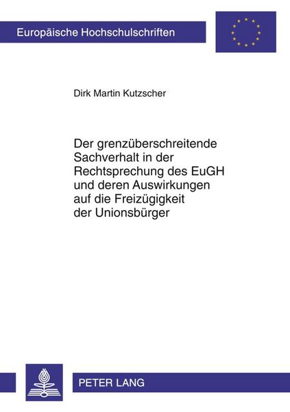 Produktbild: Der grenz&uuml;berschreitende Sachverhalt in der Rechtsprechung des EuGH und deren Auswirkungen auf die Freiz&uuml;gigkeit der Unionsb&uuml;rger