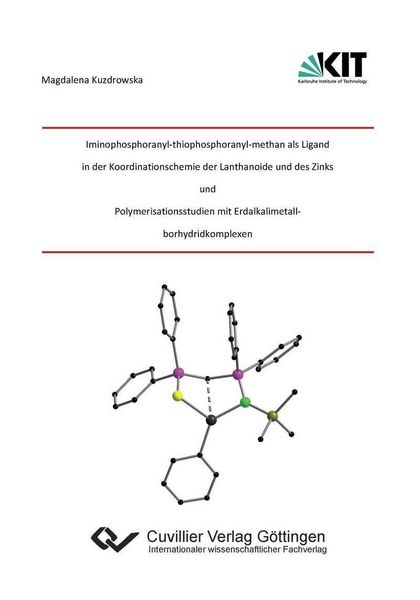 Produktbild: Iminophosphoranyl‐thiophosphoranyl‐methan als Ligand in der Koordinationschemie der Lantha-noide und des Zinks und Polymerisationsstudien mit Erdalkal