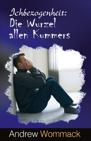Produktbild: Ichbezogenheit: Die Wurzel allen Kummers