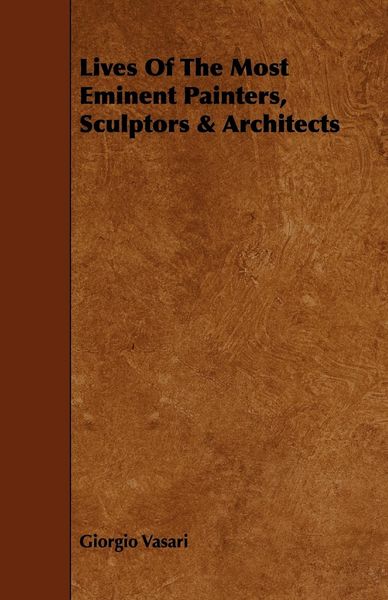 Produktbild: Lives of the Most Eminent Painters, Sculptors & Architects
