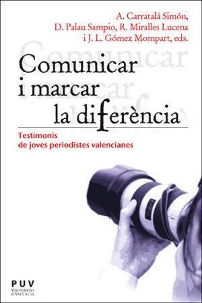 Produktbild: Comunicar i marcar la difer&egrave;ncia : testimonis de joves periodistes valencianes