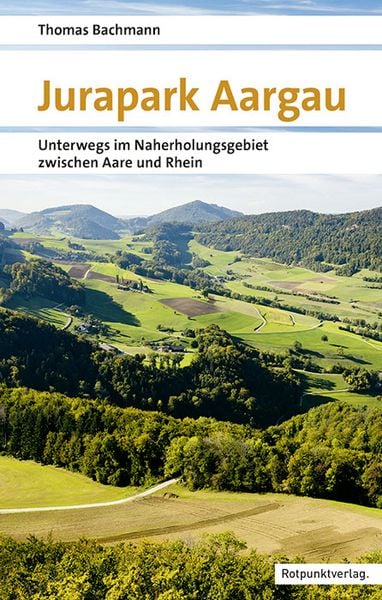 Jurapark Aargau, Taschenbuch von Thomas Bachmann, Rotpunktverlag, 9783858699473