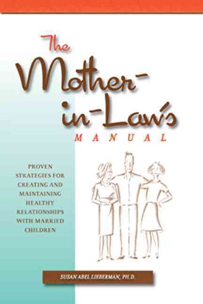 Produktbild: The Mother-In-Law's Manual: Proven Strategies for Creating and Maintaining Healthy Relationships with Married Children