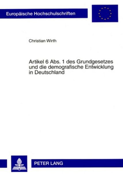 Produktbild: Artikel 6 Abs. 1 des Grundgesetzes und die demografische Entwicklung in Deutschland