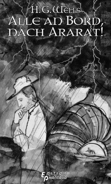 Alle an Bord, Nach Ararat!, Gebundene Ausgabe von H. G. Wells, Edition Phantasia, 9783947122059