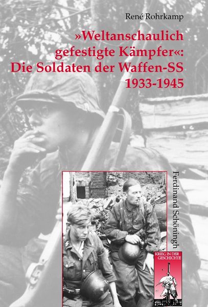 Produktbild: &raquo;Weltanschaulich gefestigte K&auml;mpfer&laquo;: Die Soldaten der Waffen-SS 1933-1945