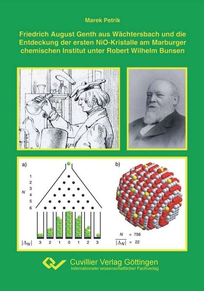 Produktbild: Friedrich August Genth aus W&auml;chtersbach und die Entdeckung der ersten NiO-Kristalle am Marburger chemischen Institut unter Robert Wilhelm Bunsen