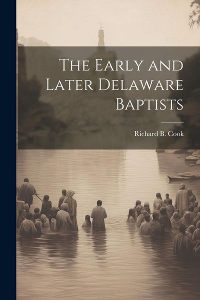 Produktbild: The Early and Later Delaware Baptists