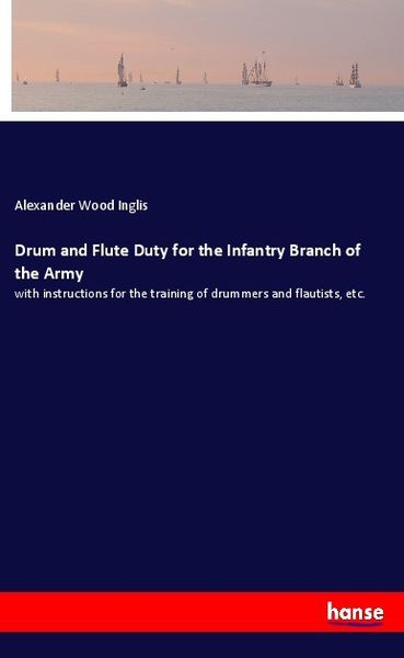 Drum and Flute Duty for the Infantry Branch of the Army