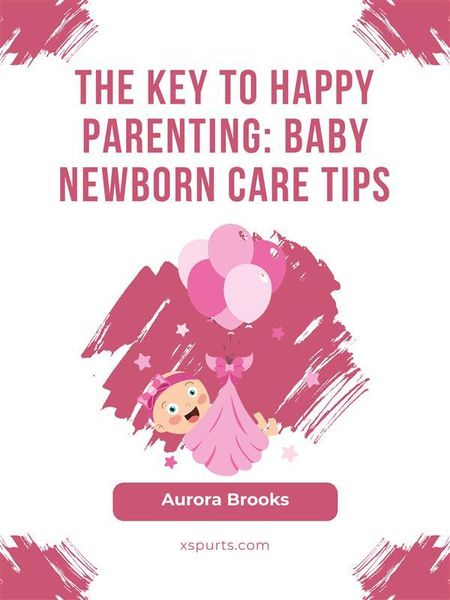 Produktbild: The Key to Happy Parenting- Baby Newborn Care Tips