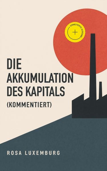 Produktbild: Die Akkumulation des Kapitals (Kommentiert)