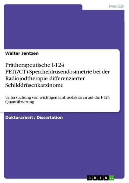 Produktbild: Pr&auml;therapeutische I-124 PET(/CT)-Speicheldr&uuml;sendosimetrie bei der Radiojodtherapie differenzierter Schilddr&uuml;senkarzinome