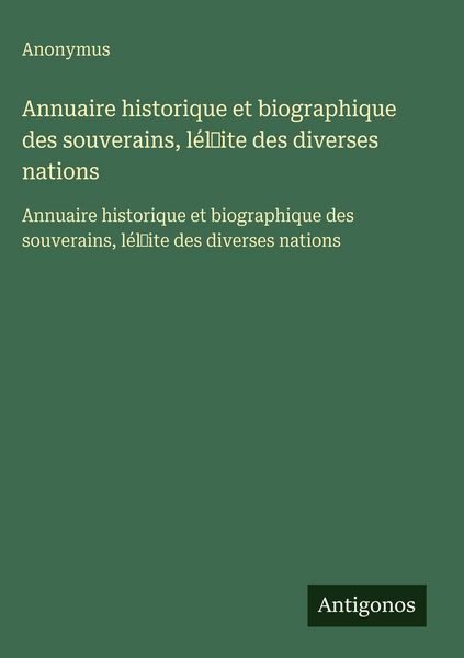 Produktbild: Annuaire historique et biographique des souverains, l&eacute;l&iquest;ite des diverses nations