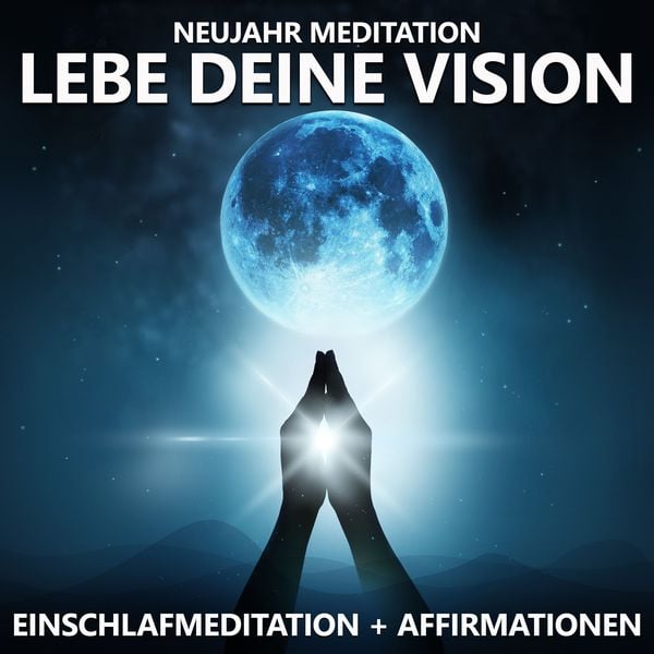 Neujahr Meditation | Lebe deine Vision - Raphael Kempermann, Audio, 4061707849565