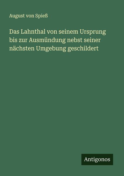 Produktbild: Das Lahnthal von seinem Ursprung bis zur Ausm&uuml;ndung nebst seiner n&auml;chsten Umgebung geschildert