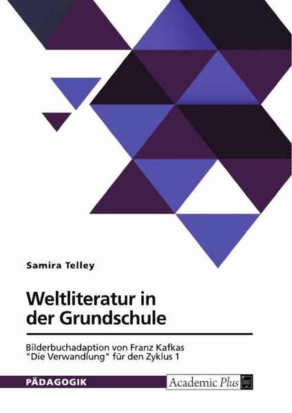 Produktbild: Weltliteratur in der Grundschule. Bilderbuchadaption von Franz Kafkas "Die Verwandlung" f&uuml;r den Zyklus 1