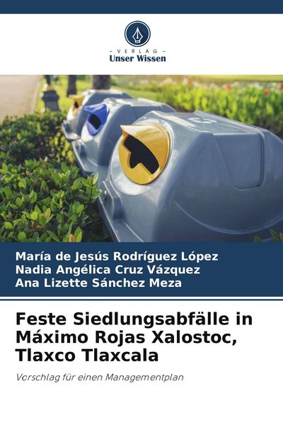 Feste Siedlungsabfälle in Máximo Rojas Xalostoc, Tlaxco Tlaxcala, Taschenbuch von María de Jesús Rodríguez López , Nadia Angélica Cruz Vázquez , Ana