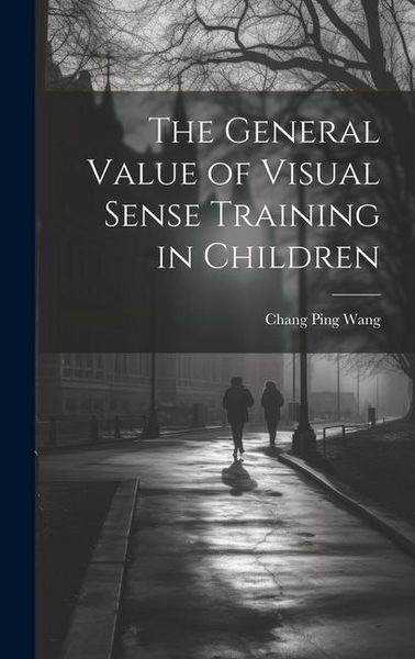 Produktbild: The General Value of Visual Sense Training in Children
