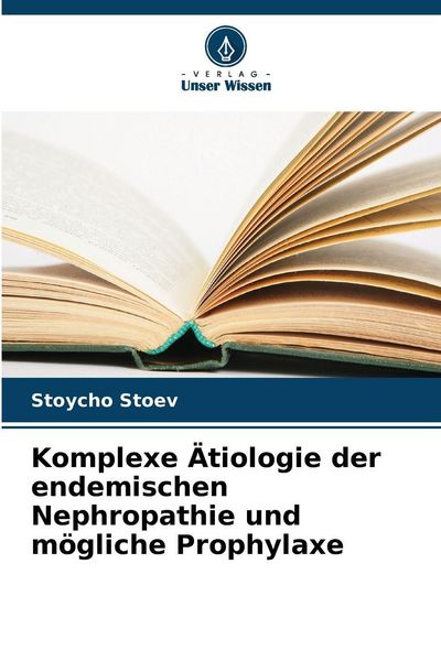 Produktbild: Komplexe &Auml;tiologie der endemischen Nephropathie und m&ouml;gliche Prophylaxe