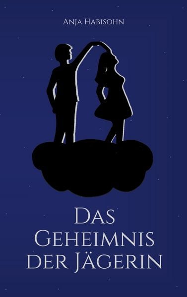 Das Geheimnis der Jägerin, Taschenbuch von Anja Habisohn, BoD – Books on Demand, 9783759706430