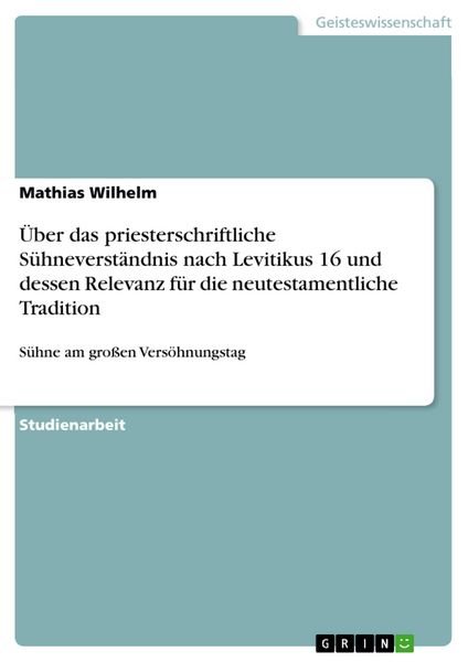 Produktbild: &Uuml;ber das priesterschriftliche S&uuml;hneverst&auml;ndnis nach Levitikus 16 und dessen Relevanz f&uuml;r die neutestamentliche Tradition